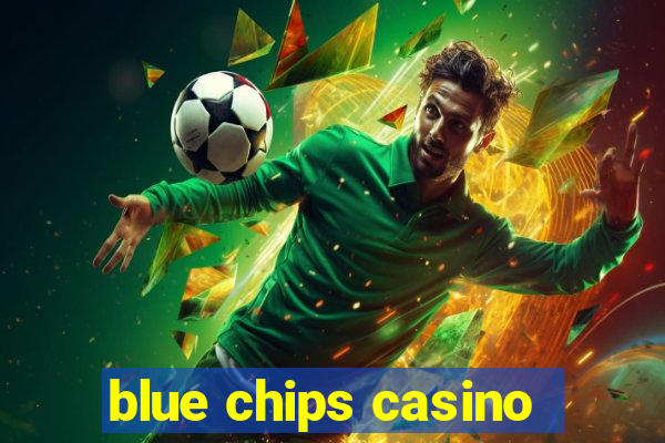 blue chips casino