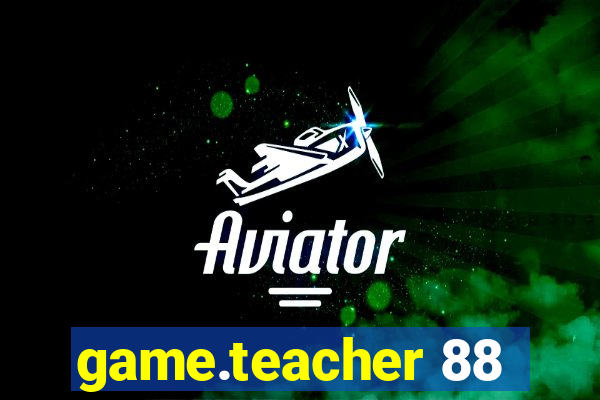 game.teacher 88