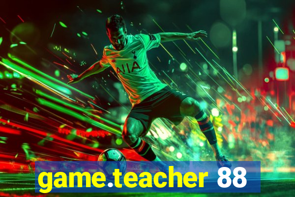 game.teacher 88