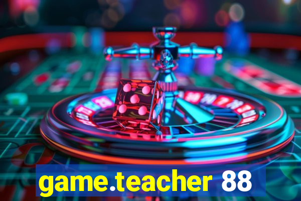 game.teacher 88