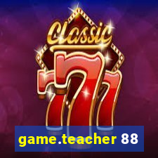 game.teacher 88