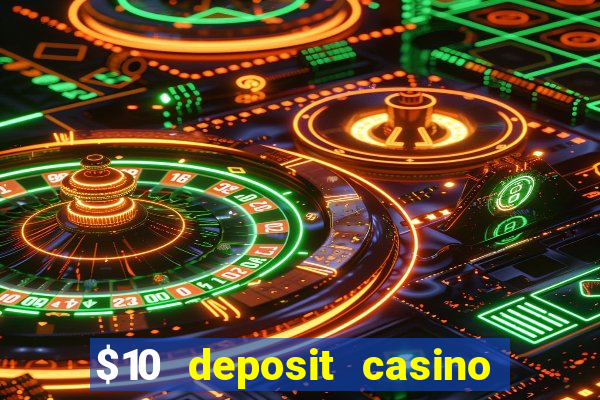 $10 deposit casino 300 free spins