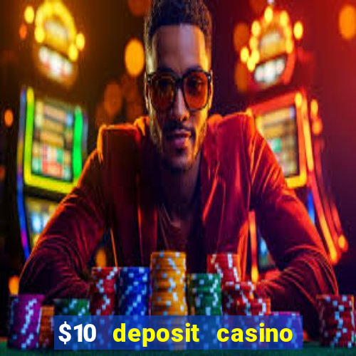 $10 deposit casino 300 free spins