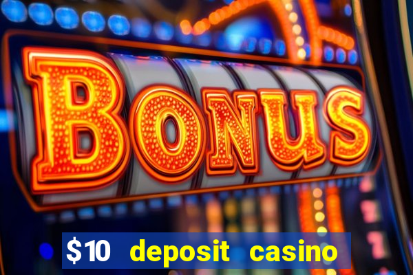 $10 deposit casino 300 free spins