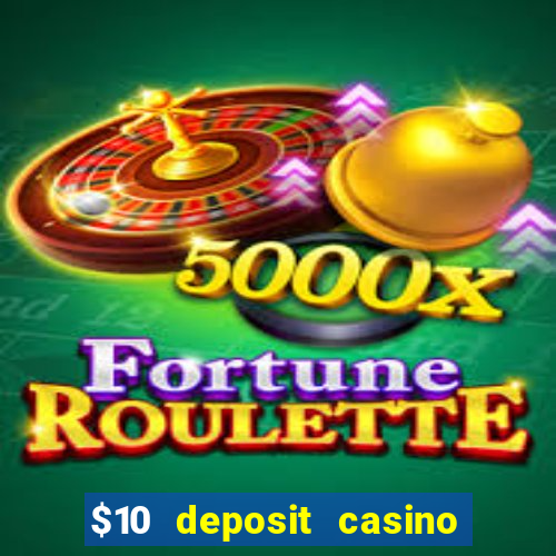 $10 deposit casino 300 free spins