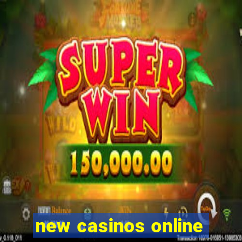 new casinos online