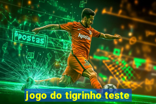 jogo do tigrinho teste