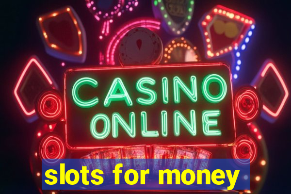 slots for money