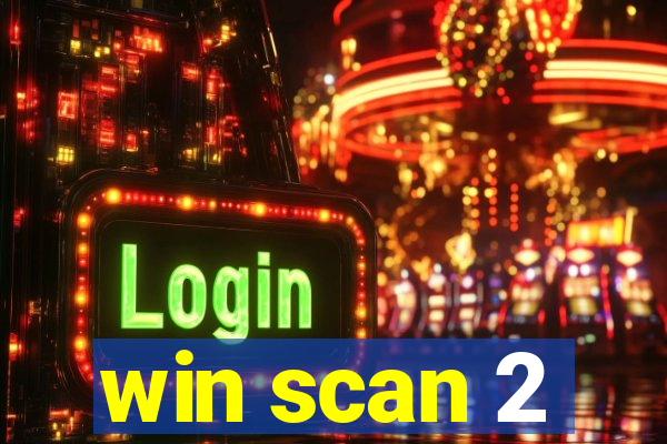 win scan 2