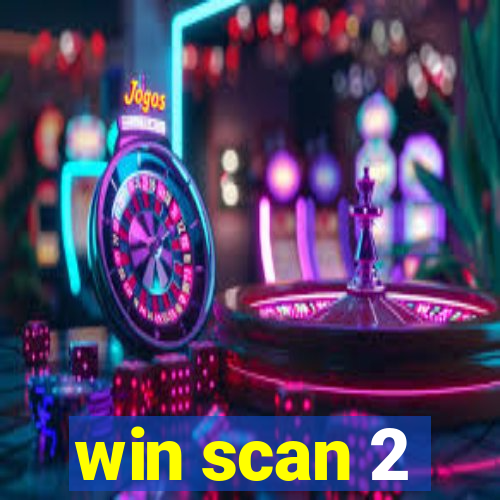 win scan 2