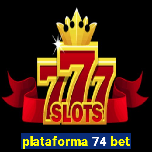 plataforma 74 bet