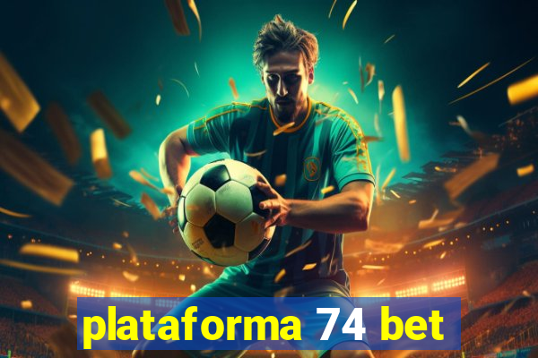 plataforma 74 bet