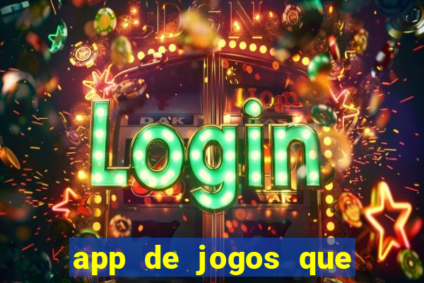 app de jogos que ganha dinheiro