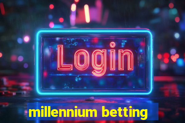 millennium betting