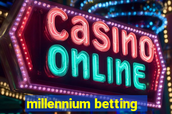 millennium betting