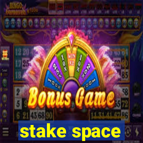 stake space