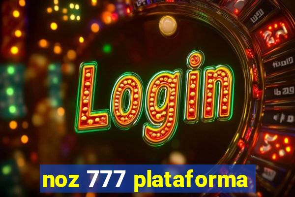 noz 777 plataforma