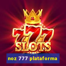 noz 777 plataforma