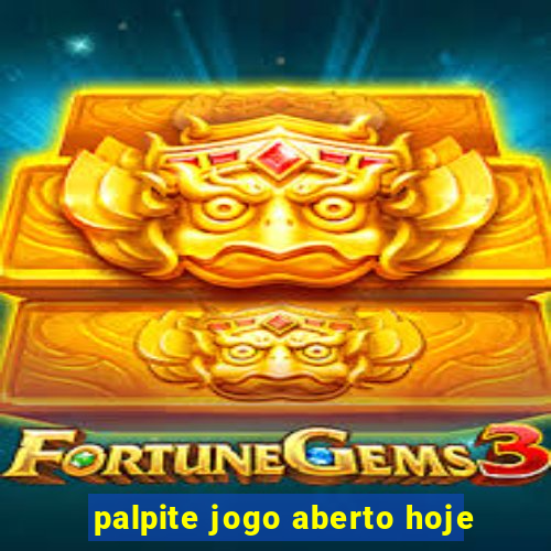 palpite jogo aberto hoje