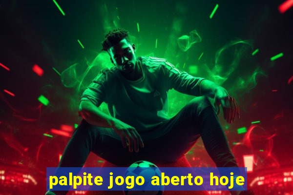 palpite jogo aberto hoje