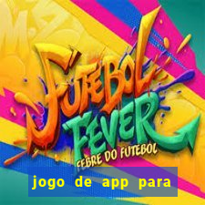 jogo de app para ganhar dinheiro