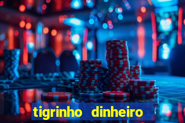 tigrinho dinheiro infinito download