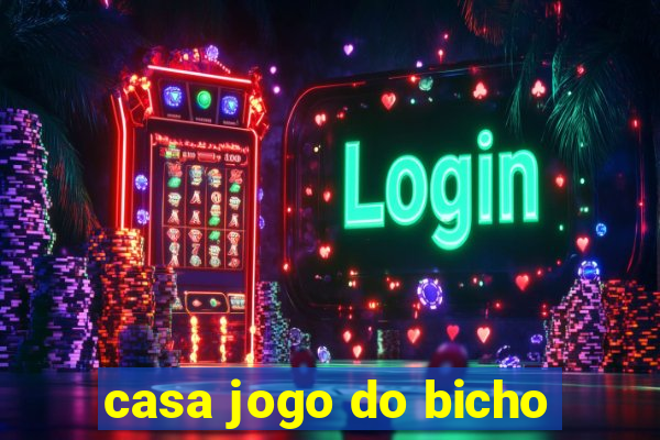 casa jogo do bicho