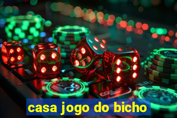 casa jogo do bicho