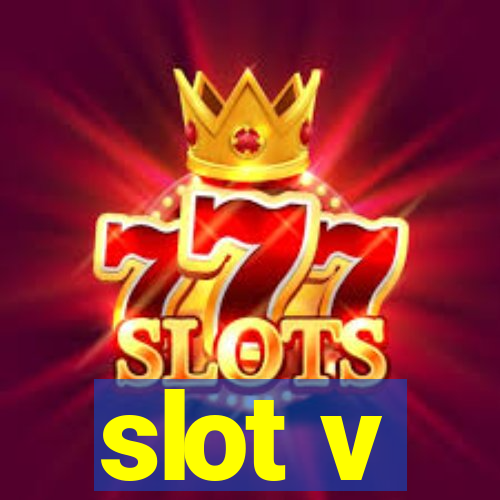 slot v