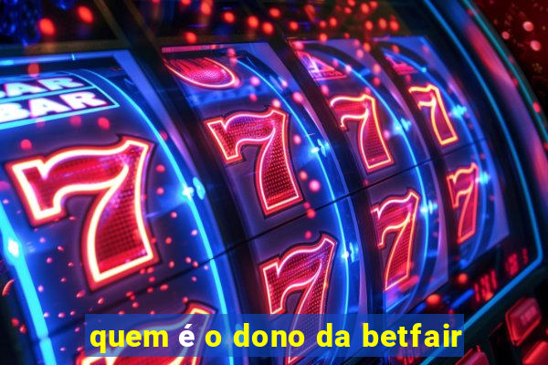 quem é o dono da betfair