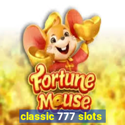 classic 777 slots