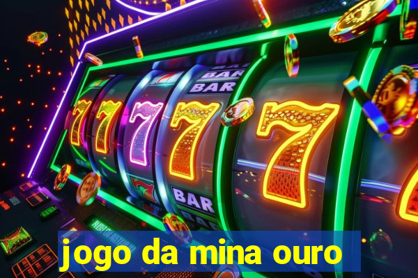 jogo da mina ouro