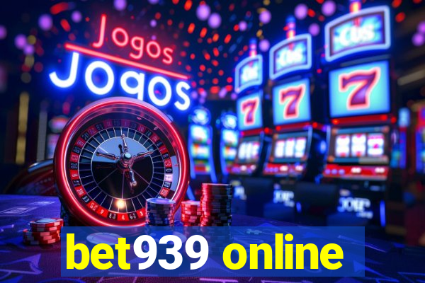 bet939 online