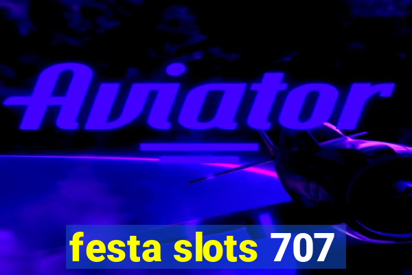 festa slots 707