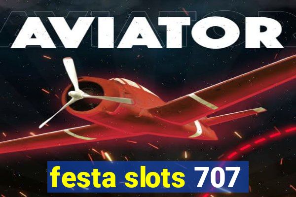 festa slots 707