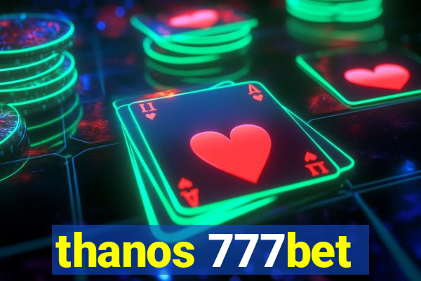 thanos 777bet