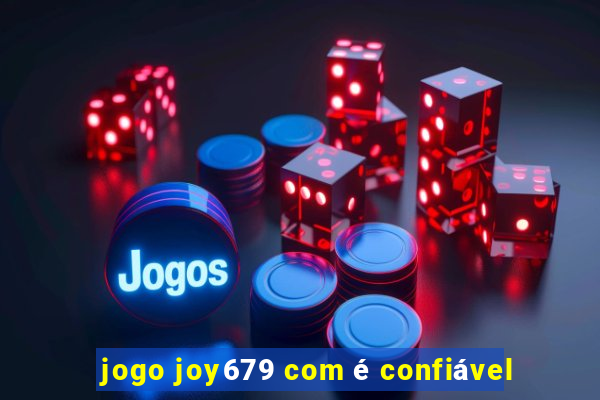 jogo joy679 com é confiável