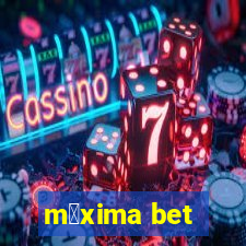 m谩xima bet