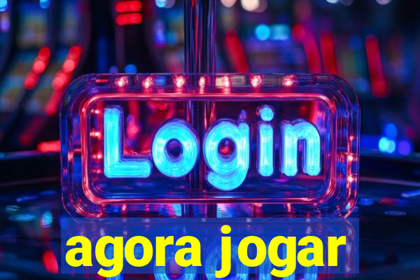 agora jogar