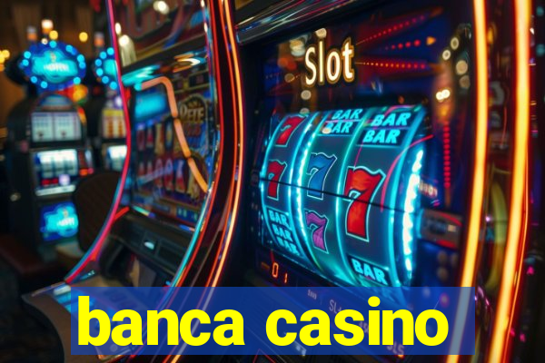 banca casino