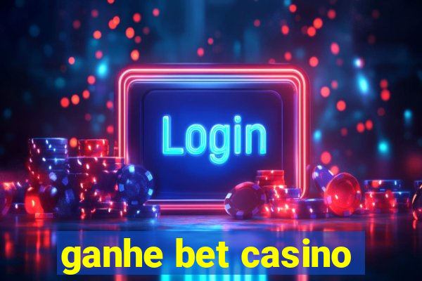 ganhe bet casino