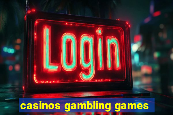 casinos gambling games