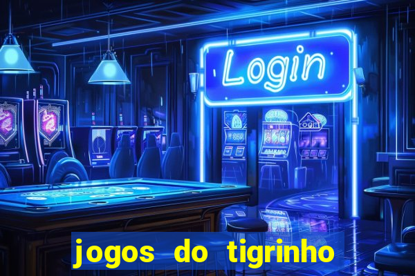 jogos do tigrinho sem deposito