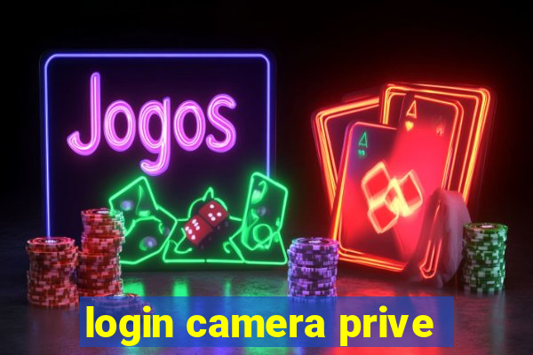 login camera prive