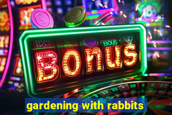 gardening with rabbits