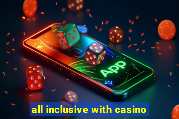 all inclusive with casino