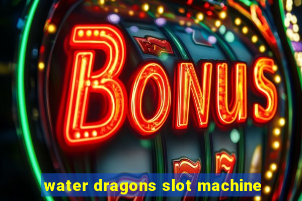 water dragons slot machine