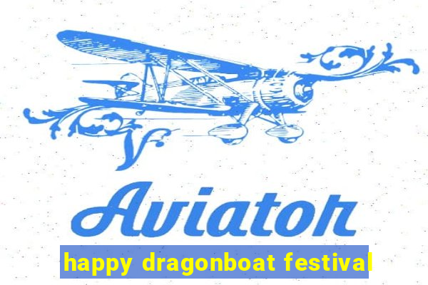 happy dragonboat festival