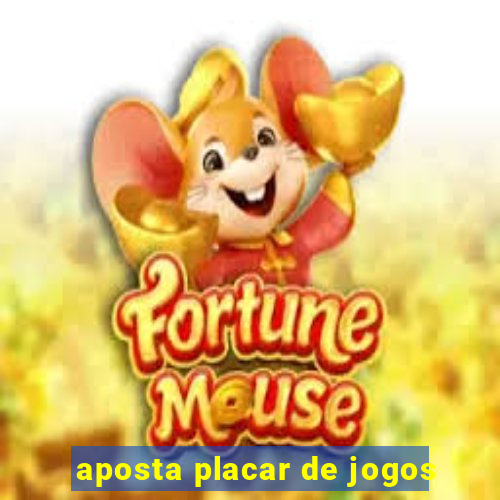 aposta placar de jogos