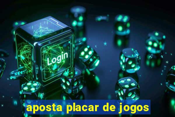 aposta placar de jogos